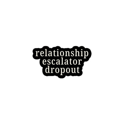 Black sticker with Relationship Escalator Dropout text in cream for playful ENM and relationship anarchy affirmation