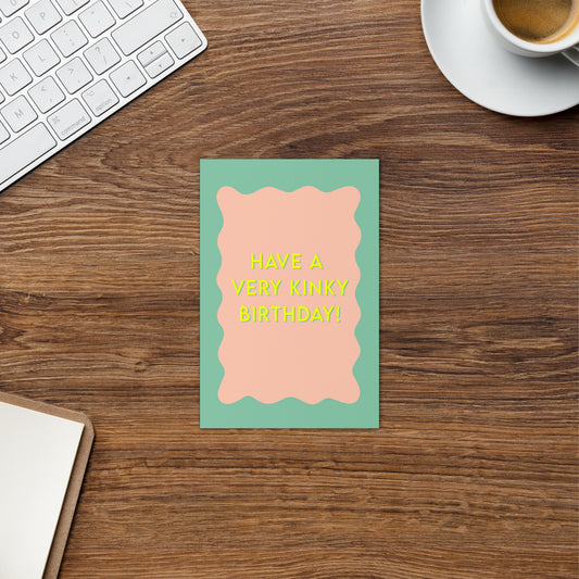 Have a Very Kinky Birthday Greeting Card - Pleasure-positive Cheeky Vintage Card