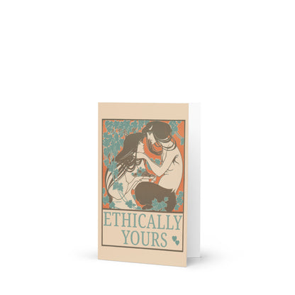 Vintage Art Nouveau–style greeting card featuring an intimate illustrated couple framed by florals, with the text “Ethically Yours,” celebrating ethical non-monogamy and intentional love.