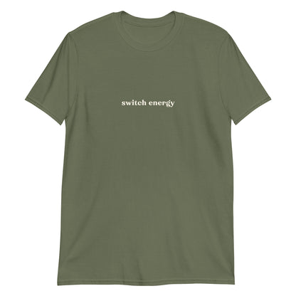 Unisex t-shirt with bold cream text reading “Switch Energy” – cheeky play-friendly statement tee for daily affirmation in style.