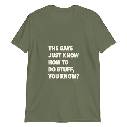 Unisex t-shirt with bold red text reading “The gays just know how to do stuff, you know?” – White Lotus inspired quote tee for witty queer expression.