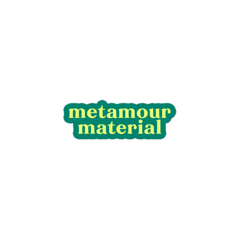 Vinyl sticker with teal background and light green-yellow text reading “metamour material,” supportive polyamory decal for laptops and gifts.