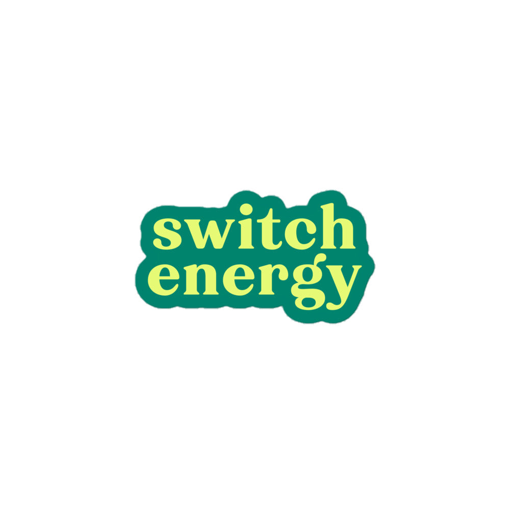 Vinyl sticker with teal background and light green-yellow text reading “switch energy,” versatile cheeky decal for laptops, bottles and play-friendly folks.