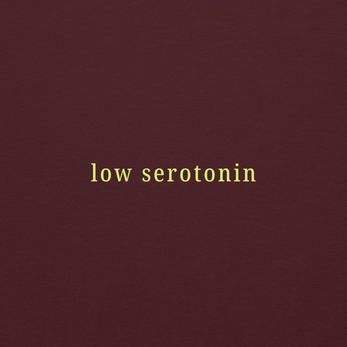Low Serotonin Unisex Hoodie – Existential Dread Neurodivergent Sweatshirt